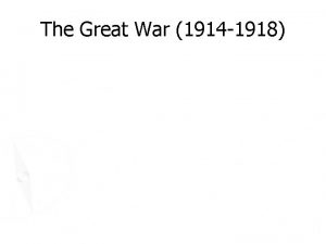 The Great War 1914 1918 Causes of World