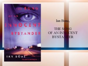 Ian Bone THE SONG OF AN INNOCENT BYSTANDER