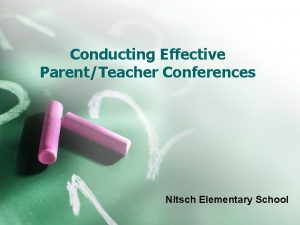 Conducting Effective ParentTeacher Conferences Nitsch Elementary School The