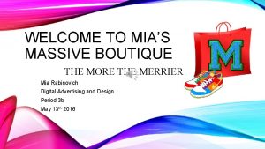 WELCOME TO MIAS MASSIVE BOUTIQUE THE MORE THE