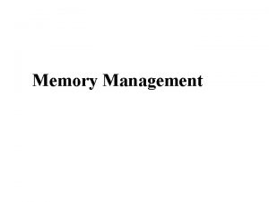 Memory Management Memory Management Background Swapping Contiguous Allocation