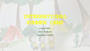 INTERNATIONAL SUMMER CAMP Canan Peker Irune Andueza Julia