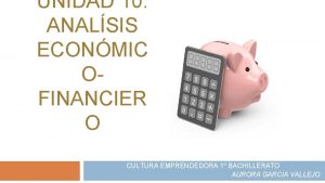 UNIDAD 10 ANALSIS ECONMIC OFINANCIER O CULTURA EMPRENDEDORA