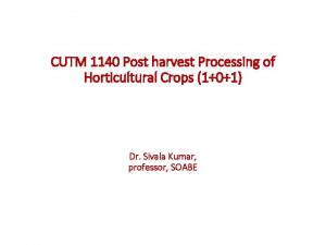 CUTM 1140 Post harvest Processing of Horticultural Crops