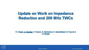 Update on Work on Impedance Reduction and 200