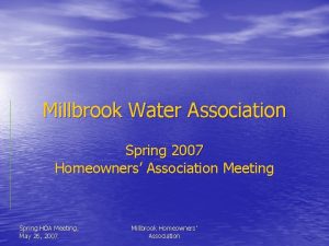 Millbrook Water Association Spring 2007 Homeowners Association Meeting