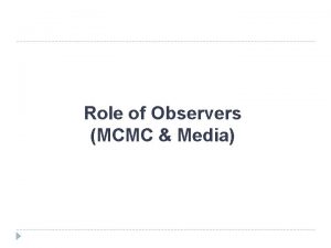 Role of Observers MCMC Media Media in Elections