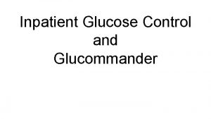 Inpatient Glucose Control and Glucommander Definitions Basalbolus insulinCombination