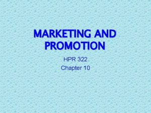 MARKETING AND PROMOTION HPR 322 Chapter 10 How
