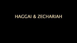 HAGGAI ZECHARIAH TO BABYLON AND BACK Southern tribes