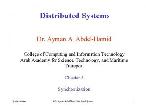 Distributed Systems Dr Ayman A AbdelHamid College of