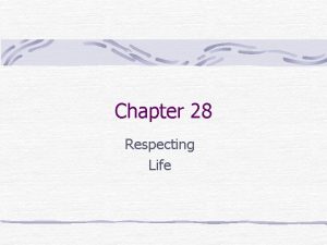 Chapter 28 Respecting Life I Human Life A