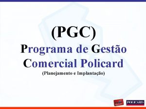 PGC Programa de Gesto Comercial Policard Planejamento e