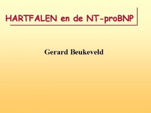 HARTFALEN en de NTpro BNP Gerard Beukeveld Chronische