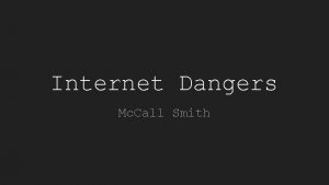 Internet Dangers Mc Call Smith Cyber Dangers Can