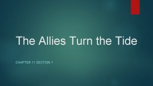The Allies Turn the Tide CHAPTER 11 SECTION