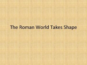 The Roman World Takes Shape Key Terms Republic