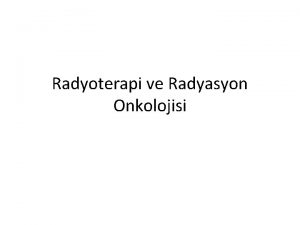 Radyoterapi ve Radyasyon Onkolojisi Radyasyon Maddenin yap ta