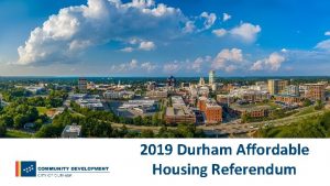 2019 Durham Affordable Housing Referendum Affordable Housing Timeline