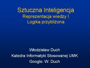 Sztuczna Inteligencja Reprezentacja wiedzy I Logika przybliona Wodzisaw