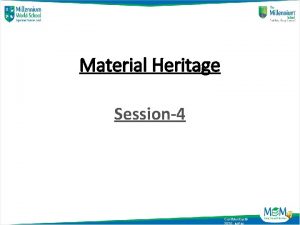 Material Heritage Session4 Confidential 2020 MEM Material Heritage