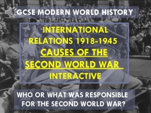 GCSE MODERN WORLD HISTORY INTERNATIONAL RELATIONS 1918 1945