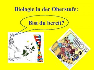 Biologie in der Oberstufe Bist du bereit Gliederung