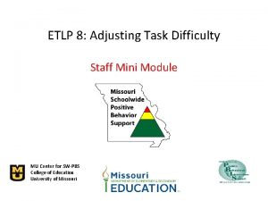 ETLP 8 Adjusting Task Difficulty Staff Mini Module