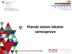 Planski sistem lokalne samouprave PROJEKAT REFORME LOKALNIH FINANSIJA