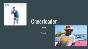 Cheerleader OMI The song What song have you