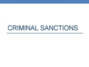 CRIMINAL SANCTIONS The purpose of imposing sanctions A