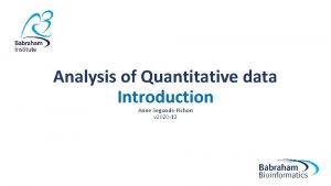Analysis of Quantitative data Introduction Anne SegondsPichon v