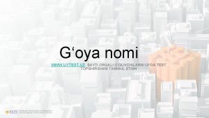 Goya nomi WWW UYTEST UZ SAYTI ORQALI OQUVCHILARNI