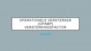 OPERATIONELE VERSTERKER OPAMP VERSTERKINGSFACTOR jj0304002 OPERATIONELE VERSTERKER OPAMP