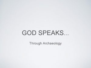 GOD SPEAKS Through Archaeology GOD SPEAKS THROUGH ARCHAEOLOGY