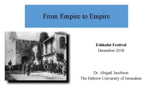 From Empire to Empire Eshkolot Festival December 2018