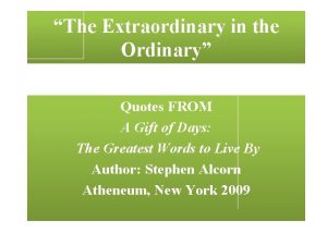 The Extraordinary in the Ordinary Quotes FROM A