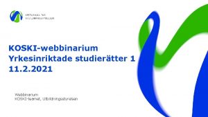 KOSKIwebbinarium Yrkesinriktade studiertter 1 11 2 2021 Webbinarium