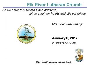 Elk River Lutheran Church As we enter this