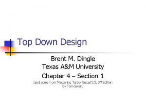 Top Down Design Brent M Dingle Texas AM