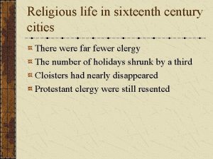 Religious life in sixteenth century cities There were