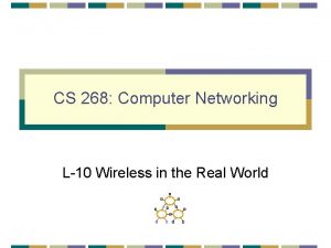 CS 268 Computer Networking L10 Wireless in the