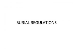 BURIAL REGULATIONS BURIAL AUTHORITIES As defined by the