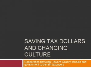 SAVING TAX DOLLARS AND CHANGING CULTURE Cooperation between