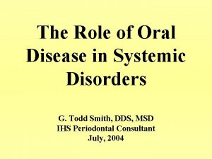 The Role of Oral Disease in Systemic Disorders