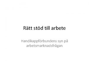 Rtt std till arbete Handikappfrbundens syn p arbetsmarknadsfrgan