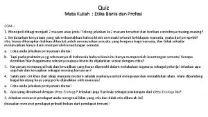 Quiz Mata Kuliah Etika Bisnis dan Profesi SOAL