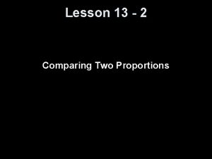 Lesson 13 2 Comparing Two Proportions Knowledge Objectives