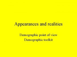 Appearances and realities Demographic point of view Demographic