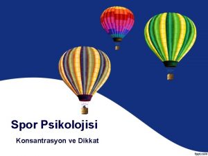 Spor Psikolojisi Konsantrasyon ve Dikkat KONSANTRASYON Konsantrasyonun tanm